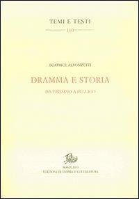 Dramma e storia. Da Trissino a Pellico - Beatrice Alfonzetti - Libro Edizioni di Storia e Letteratura 2013, Temi e testi | Libraccio.it