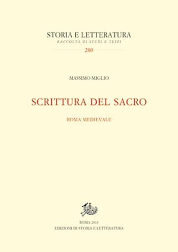 Scrittura del sacro. Roma medievale - Massimo Miglio - Libro Edizioni di Storia e Letteratura 2013, Storia e letteratura | Libraccio.it