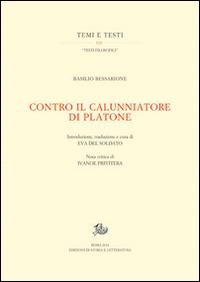 Contro il calunniatore di Platone - Basilio Bessarione - Libro Storia e Letteratura 2013, Temi e testi | Libraccio.it