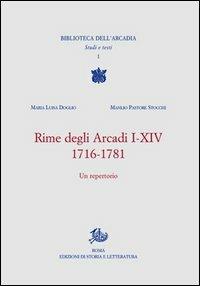 Rime degli Arcadi I-XIV, 1716-1781. Un'antologia - Maria Luisa Doglio, Manlio Pastore Stocchi - Libro Storia e Letteratura 2013, Biblioteca dell'Arcadia | Libraccio.it