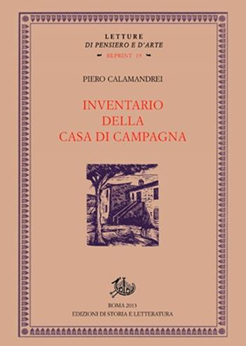 Inventario della casa di campagna - Piero Calamandrei - Libro Storia e Letteratura 2013, Letture di pensiero e d'arte. Reprint | Libraccio.it