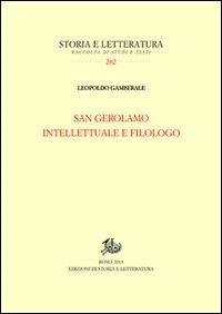 San Gerolamo intellettuale e filologo - Leopoldo Gamberale - Libro Edizioni di Storia e Letteratura 2013, Storia e letteratura | Libraccio.it