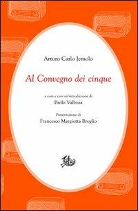 Al convegno dei cinque - Arturo Carlo Jemolo - Libro Edizioni di Storia e Letteratura 2013, Civitas | Libraccio.it