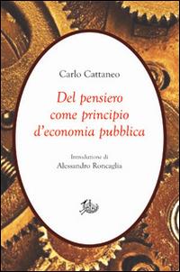 Del pensiero come principio d'economia pubblica - Carlo Cattaneo - Libro Edizioni di Storia e Letteratura 2014, Civitas | Libraccio.it
