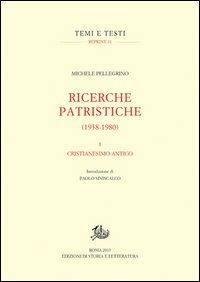 Ricerche patristiche (1938-1980). Vol. 1: Cristianesimo antico - Michele Pellegrino - Libro Edizioni di Storia e Letteratura 2013, Temi e testi. Reprint | Libraccio.it
