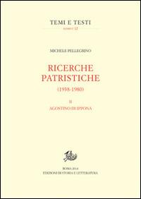 Ricerche patristiche (1938-1980). Vol. 2: Agostino di Ippona - Michele Pellegrino - Libro Edizioni di Storia e Letteratura 2014, Temi e testi. Reprint | Libraccio.it