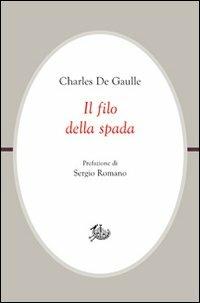 Il filo della spada - Charles de Gaulle - Libro Edizioni di Storia e Letteratura 2013, Civitas | Libraccio.it