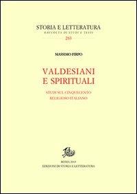 Valdesiani e spirituali. Studi sul Cinquecento religioso italiano - Massimo Firpo - Libro Edizioni di Storia e Letteratura 2013, Storia e letteratura | Libraccio.it