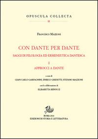 Con Dante e per Dante. Saggi di filologia dantesca. Vol. 1: Approcci a Dante - Francesco Mazzoni - Libro Edizioni di Storia e Letteratura 2015, Opuscula Collecta | Libraccio.it