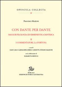Con Dante e per Dante. Saggi di filologia dantesca. Vol. 2: I commentatori, la fortuna di Dante - Francesco Mazzoni - Libro Edizioni di Storia e Letteratura 2015, Opuscula Collecta | Libraccio.it
