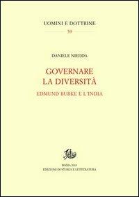 Governare la diversità. Edmund Burke e l'India - Daniele Niedda - Libro Edizioni di Storia e Letteratura 2013, Uomini e dottrine | Libraccio.it