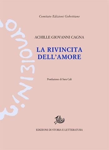 La rivincita dell'amore - Achille Giovanni Cagna - Libro Edizioni di Storia e Letteratura 2013, Edizioni Gobettiane | Libraccio.it