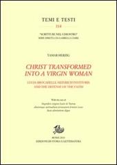 Christ transformed into a Virgin woman. Lucia Brocadelli, Heinrich Institoris and the defense of the faith