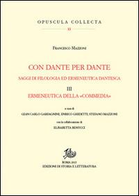 Con Dante per Dante. Saggi di filologia ed ermeneutica dantesca. Vol. 3: Ermeneutica della «Commedia» - Francesco Mazzoni - Libro Edizioni di Storia e Letteratura 2015, Opuscula Collecta | Libraccio.it