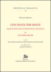 Con Dante e per Dante. Saggi di filologia dantesca. Vol. 4: Le opere minori