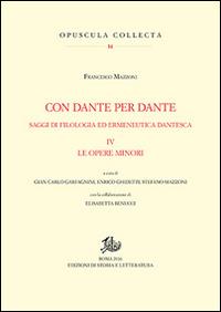 Con Dante e per Dante. Saggi di filologia dantesca. Vol. 4: Le opere minori - Francesco Mazzoni - Libro Edizioni di Storia e Letteratura 2017, Opuscula Collecta | Libraccio.it