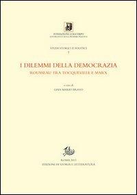 I dilemmi della democrazia. Rousseau tra Tocqueville e Marx  - Libro Edizioni di Storia e Letteratura 2013, Studi storici e politici | Libraccio.it