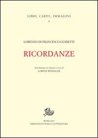 Ricordanze - Lorenzo Guidetti - Libro Storia e Letteratura 2014, Libri, carte, immagini | Libraccio.it