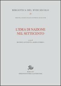 L'idea di nazione nel Settecento  - Libro Edizioni di Storia e Letteratura 2013, Biblioteca del XVIII secolo | Libraccio.it