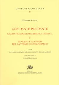 Con Dante per Dante. Saggi di filologia ed ermeneutica dantesca. Vol. 5: Pio Rajna e la genesi del dantismo contemporaneo - Francesco Mazzoni - Libro Storia e Letteratura 2018, Opuscula Collecta | Libraccio.it