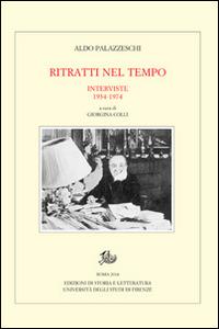 Ritratti nel tempo. Interviste 1934-1974 - Aldo Palazzeschi - Libro Storia e Letteratura 2014, Carte palazzeschi | Libraccio.it