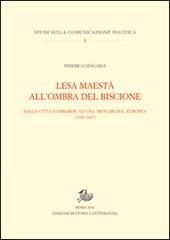 Lesa maestà all'ombra del Biscione. Dalle città lombarde ad una monarchia europea (1335-1447)