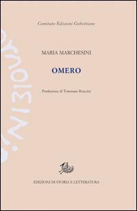 Omero - Maria Marchesini - Libro Storia e Letteratura 2014, Edizioni Gobettiane | Libraccio.it