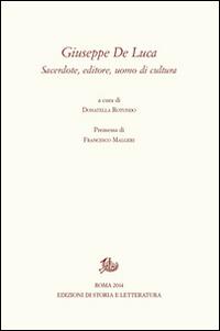 Giuseppe De Luca. A cinquant'anni dalla morte (19 marzo 1962-19 marzo 2012)  - Libro Edizioni di Storia e Letteratura 2015, Giuseppe De Luca | Libraccio.it