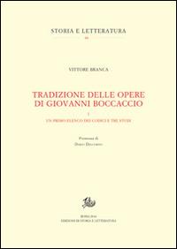 Tradizione delle opere di Giovanni Boccaccio. Vol. 1: Un primo elenco dei codici e tre studi. - Vittore Branca - Libro Storia e Letteratura 2014, Storia e letteratura | Libraccio.it