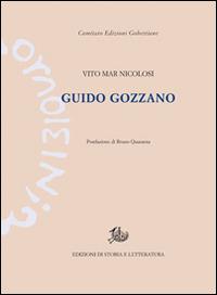 Guido Gozzano - Vito Mar Nicolosi - Libro Edizioni di Storia e Letteratura 2014, Edizioni Gobettiane | Libraccio.it