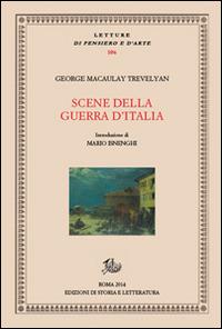 Scene della guerra d'Italia - George M. Trevelyan - Libro Edizioni di Storia e Letteratura 2015, Letture di pensiero e d'arte | Libraccio.it