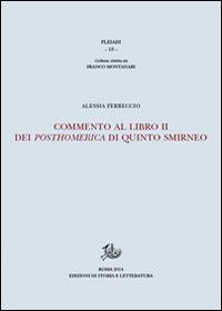 Commento al libro II dei Posthomerica di Quinto Smirneo - Alessia Ferreccio - Libro Storia e Letteratura 2015, Pleiadi | Libraccio.it