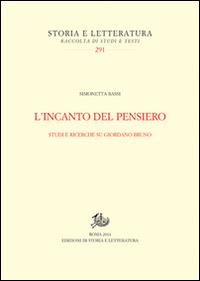 L' incanto del pensiero. Studi e ricerche su Giordano Bruno - Simonetta Bassi - Libro Storia e Letteratura 2014, Storia e letteratura | Libraccio.it