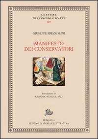 Manifesto dei conservatori - Giuseppe Prezzolini - Libro Edizioni di Storia e Letteratura 2014, Letture di pensiero e d'arte | Libraccio.it