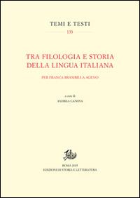 Tra filologia e storia della lingua italiana. Per Franca Brambilla Ageno  - Libro Edizioni di Storia e Letteratura 2015, Temi e testi | Libraccio.it