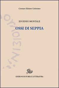 Ossi di seppia - Eugenio Montale - Libro Edizioni di Storia e Letteratura 2015, Edizioni Gobettiane | Libraccio.it