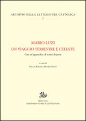 Mario Luzi. Un viaggio terrestre e celeste. Con un'appendice di scritti dispersi