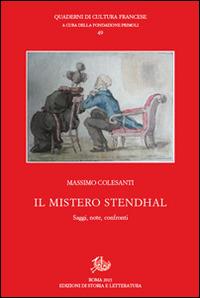 Il mistero Stendhal. Saggi, note, confronti - Massimo Colesanti - Libro Storia e Letteratura 1980, Quaderni di cultura francese | Libraccio.it