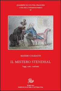 Il mistero Stendhal. Saggi, note, confronti - Massimo Colesanti - Libro Edizioni di Storia e Letteratura 1980, Quaderni di cultura francese | Libraccio.it