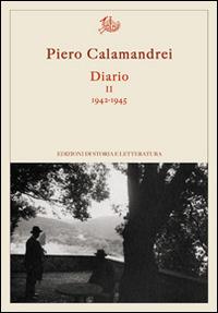 Diario. Vol. 2: 1942-1945 - Piero Calamandrei - Libro Edizioni di Storia e Letteratura 2015, Argomenti | Libraccio.it