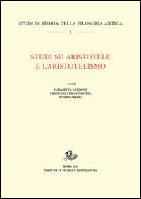 Studi su Aristotele e l'aristotelismo  - Libro Storia e Letteratura 2015, Studi di storia della filosofia antica | Libraccio.it