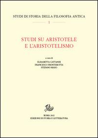 Studi su Aristotele e l'aristotelismo  - Libro Edizioni di Storia e Letteratura 2015, Studi di storia della filosofia antica | Libraccio.it