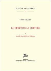 Lo spirito e le lettere. Vol. 1: Da san Francesco a Petrarca. - Marco Ballarini - Libro Storia e Letteratura 2015, Fontes Ambrosiani | Libraccio.it