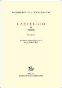Carteggio (1930-1934). Vol. 2/1 - Giovanni Papini, Giuseppe De Luca - Libro Edizioni di Storia e Letteratura 2015, Epistolari, carteggi e testimonianze | Libraccio.it