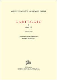 Carteggio (1930-1932). Vol. 2/2 - Giovanni Papini, Giuseppe De Luca - Libro Edizioni di Storia e Letteratura 2015, Epistolari, carteggi e testimonianze | Libraccio.it