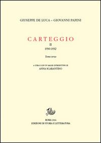 Carteggio. Vol. 2/3: 1930-1932 - Giuseppe De Luca, Giovanni Papini - Libro Edizioni di Storia e Letteratura 2016, Epistolari, carteggi e testimonianze | Libraccio.it