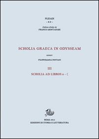 Scholia graeca in Odysseam. Ediz. bilingue. Vol. 3: Scholia ad libros e-g  - Libro Edizioni di Storia e Letteratura 2015, Pleiadi | Libraccio.it