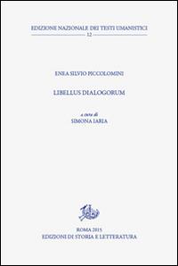 Libellus dialogorum. Testo latino a fronte - Enea S. Piccolomini - Libro Edizioni di Storia e Letteratura 2016, Ediz. nazionale testi umanistici | Libraccio.it