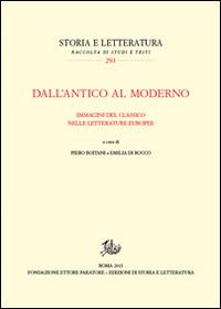 Dall'antico al moderno. Immagini del classico nelle letterature europee  - Libro Edizioni di Storia e Letteratura 2015, Storia e letteratura | Libraccio.it