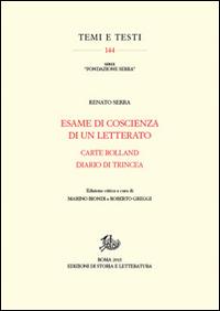 Esame di coscienza di un letterato-Carte Rolland-Diario di trincea. Ediz. critica - Renato Serra - Libro Edizioni di Storia e Letteratura 2015, Temi e testi | Libraccio.it